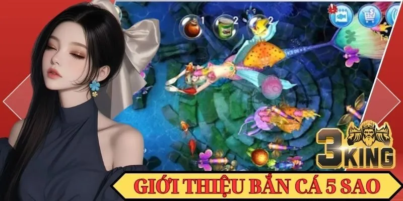 Đôi nét thông tin về trò chơi hấp dẫn bắn cá 5 Sao