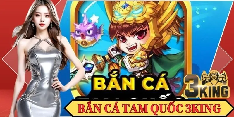 bắn cá Tam Quốc